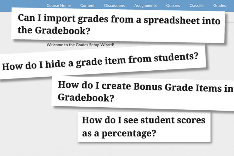 D2L gradebook with FAQ questions superimposed on top: can I import grades from a spreadsheet? Can how do I drop the lowest grade? How do I hide grade item from a student?
