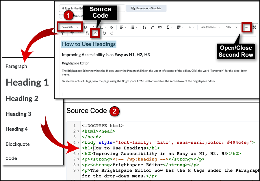 Access the source code editor on the second icon row. Heading changes in the Brightspace Editor are in the source code, viewable from the HTML Source Editor.