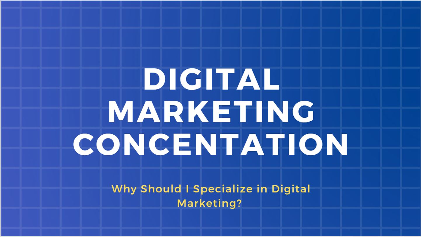 Why Should I Sign-Up for a Digital Marketing Concentration